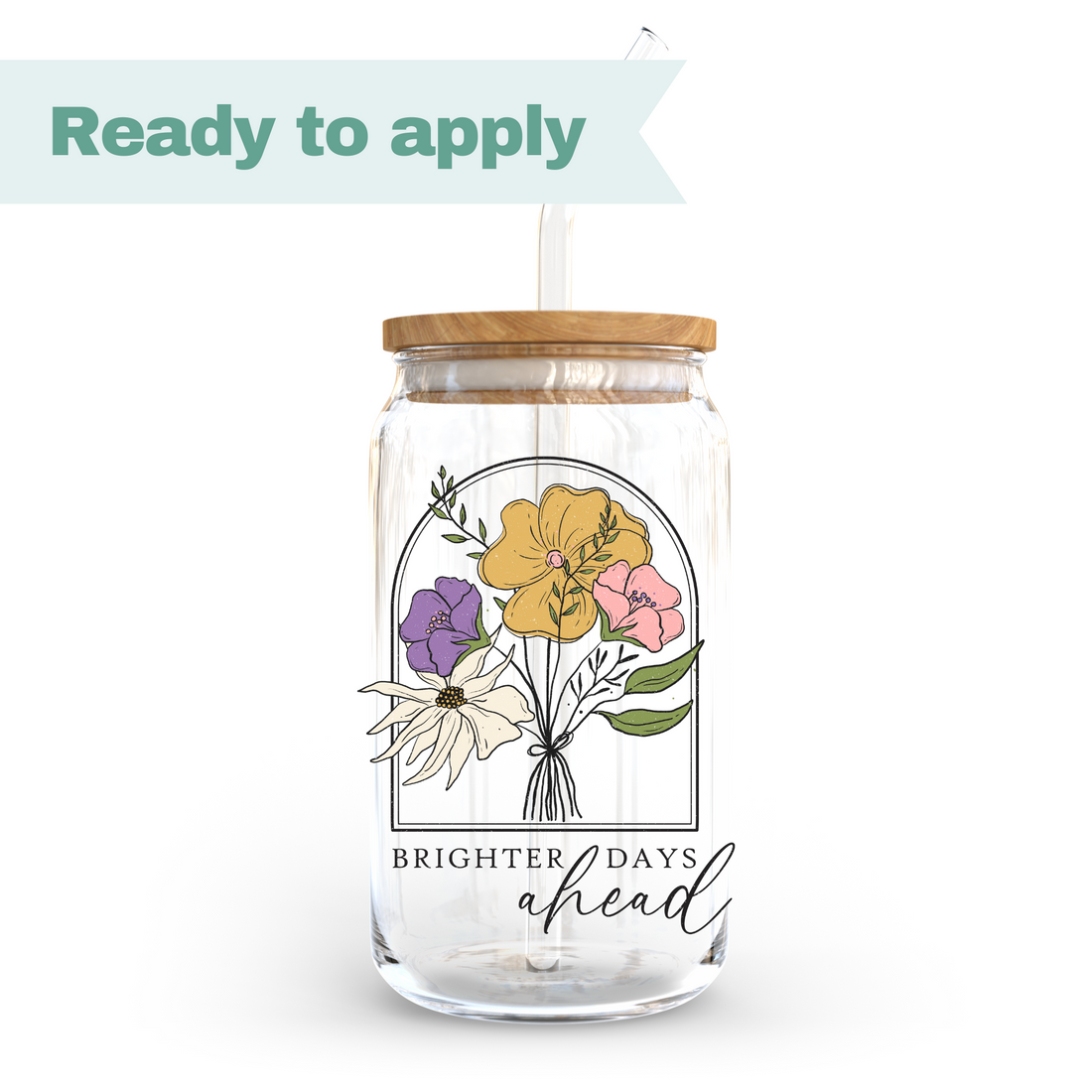 Brighter Days Ahead Flower - 16oz UVDTF cup wrap