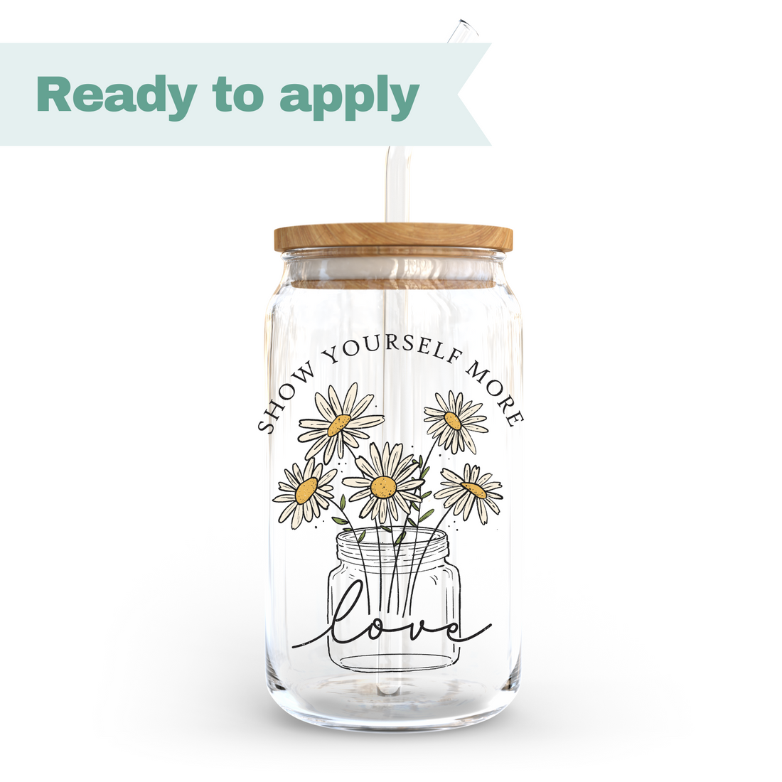 Show Yourself More Love Flower - 16oz UVDTF cup wrap