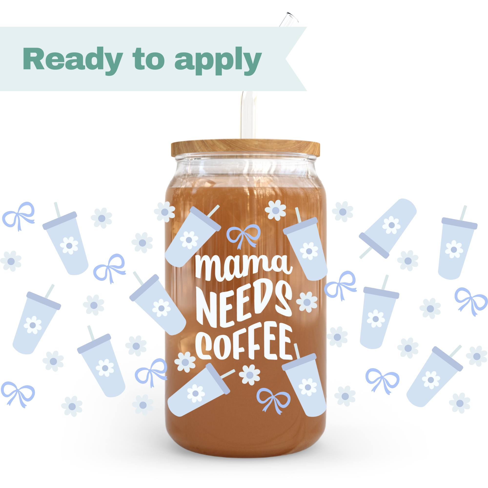 Mama Needs Coffee - 16oz UVDTF cup wrap