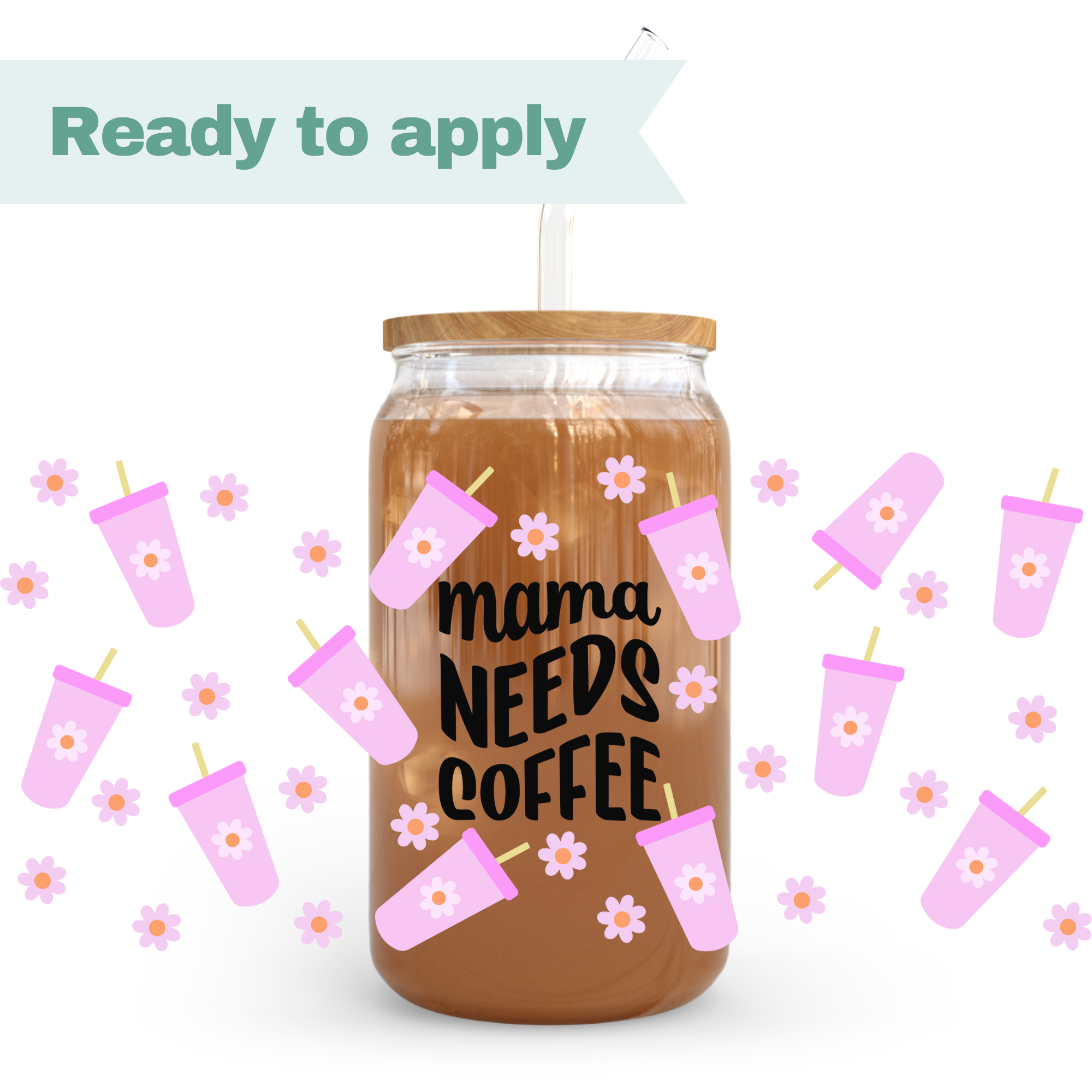 Mama Needs Coffee - 16oz UVDTF cup wrap