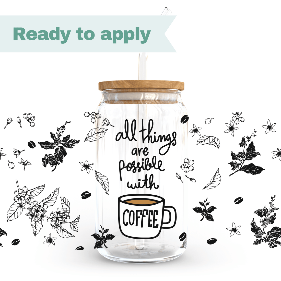 All things are possible with coffee - 16oz UVDTF cup wrap
