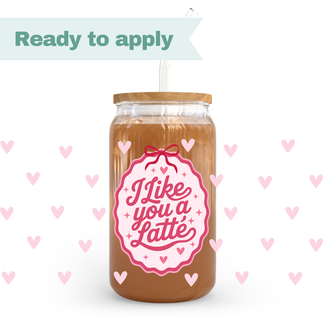 I Like You a Latte - 16oz UVDTF cup wrap