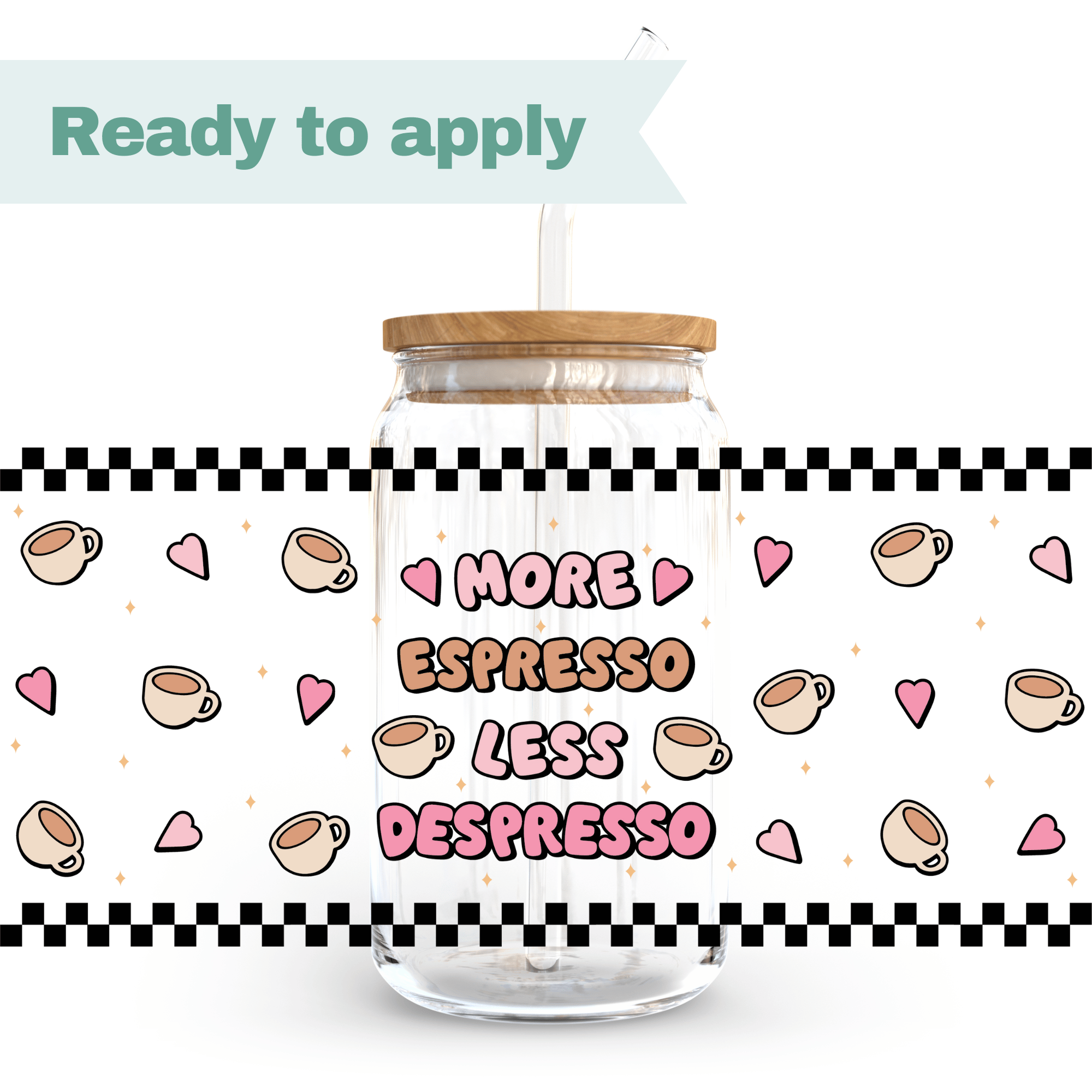 More Espresso Less Despresso - 16oz UVDTF cup wrap