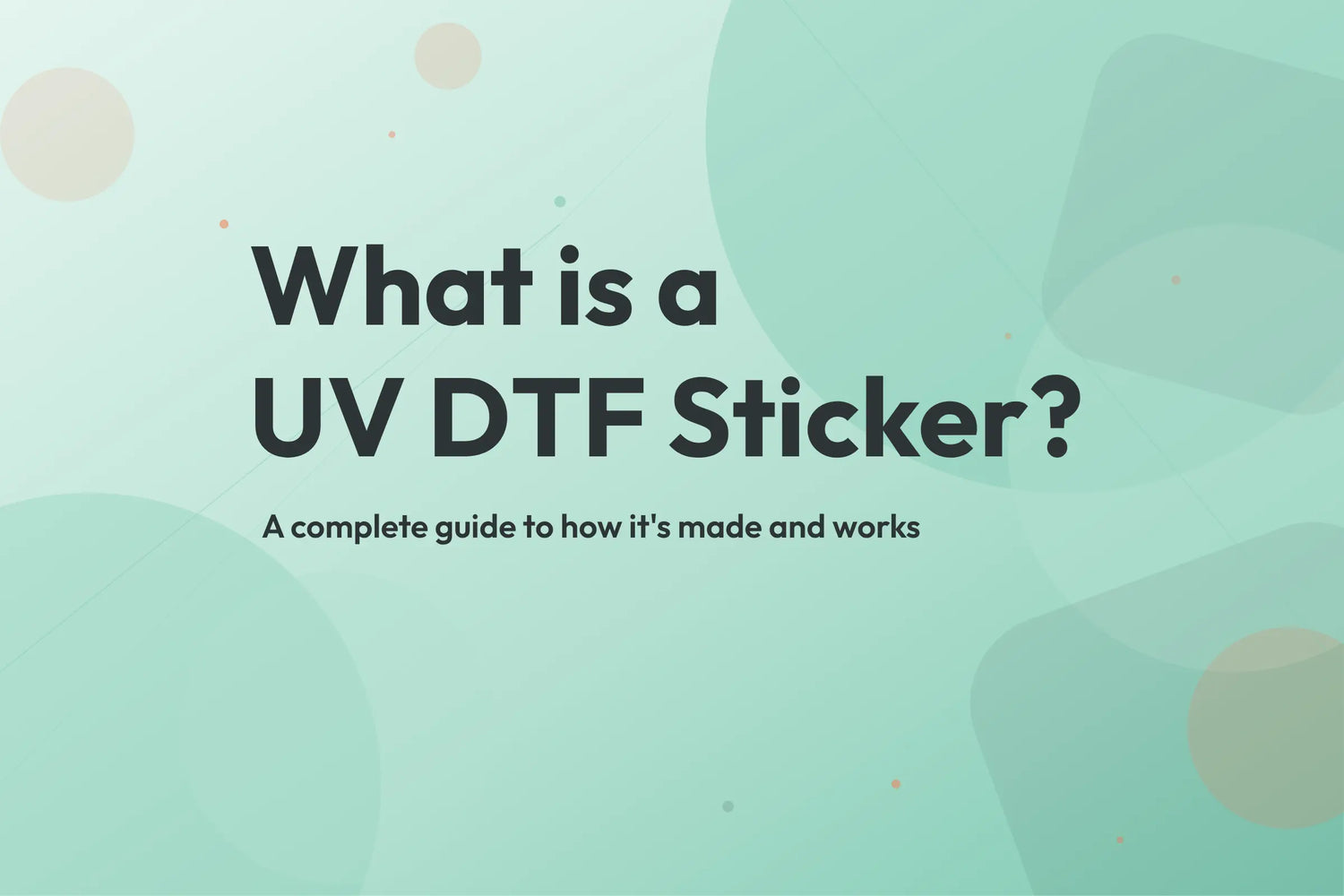 Pure Pack blog cover, what is a UV DTF sticker, complete guide