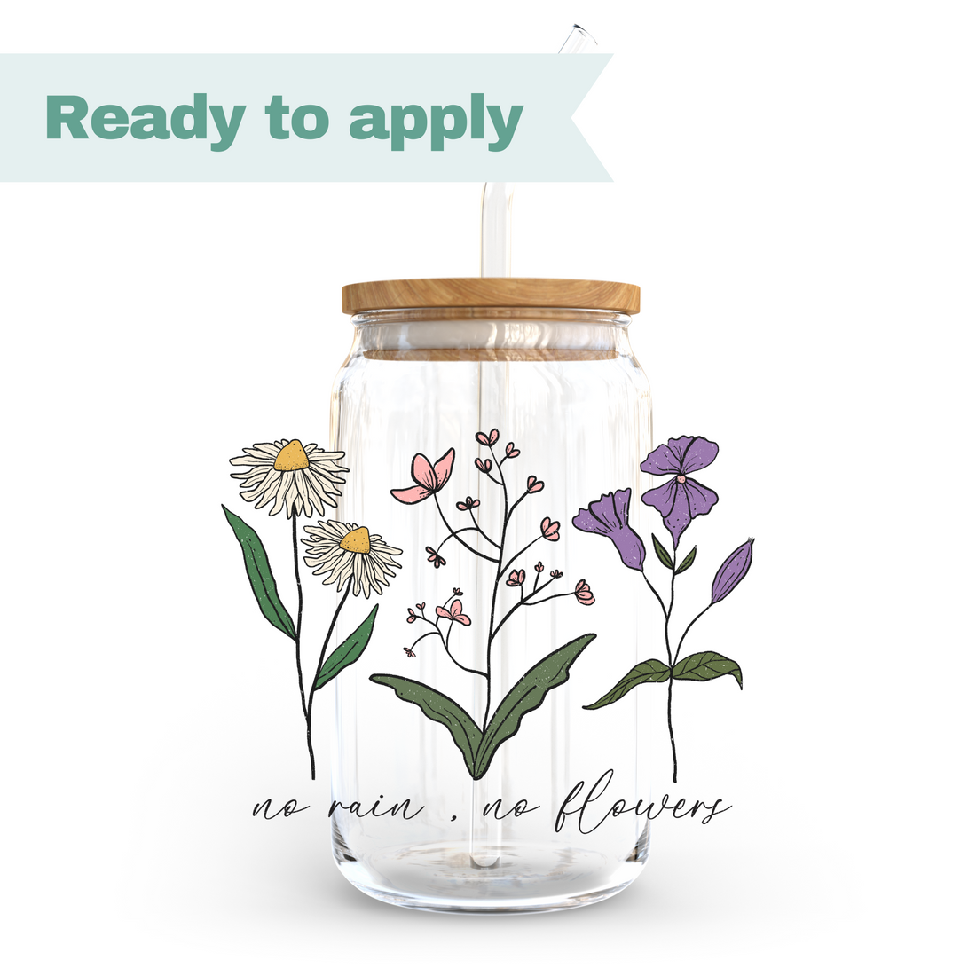 No Rain No Flowers - 16oz UVDTF cup wrap 