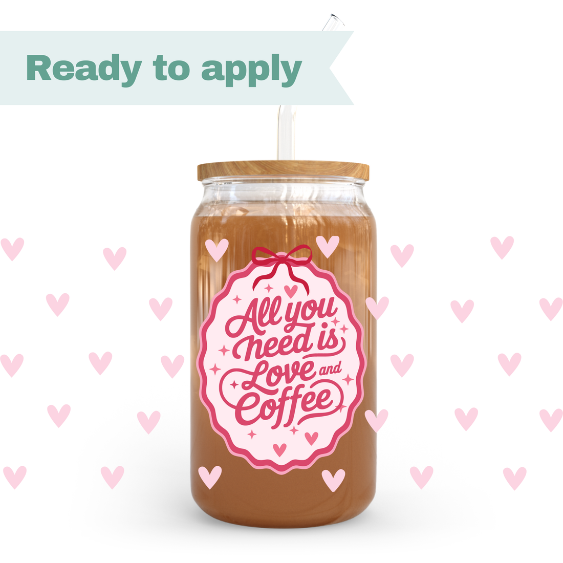 All you need is love and coffee  - 16oz UVDTF cup wrap 