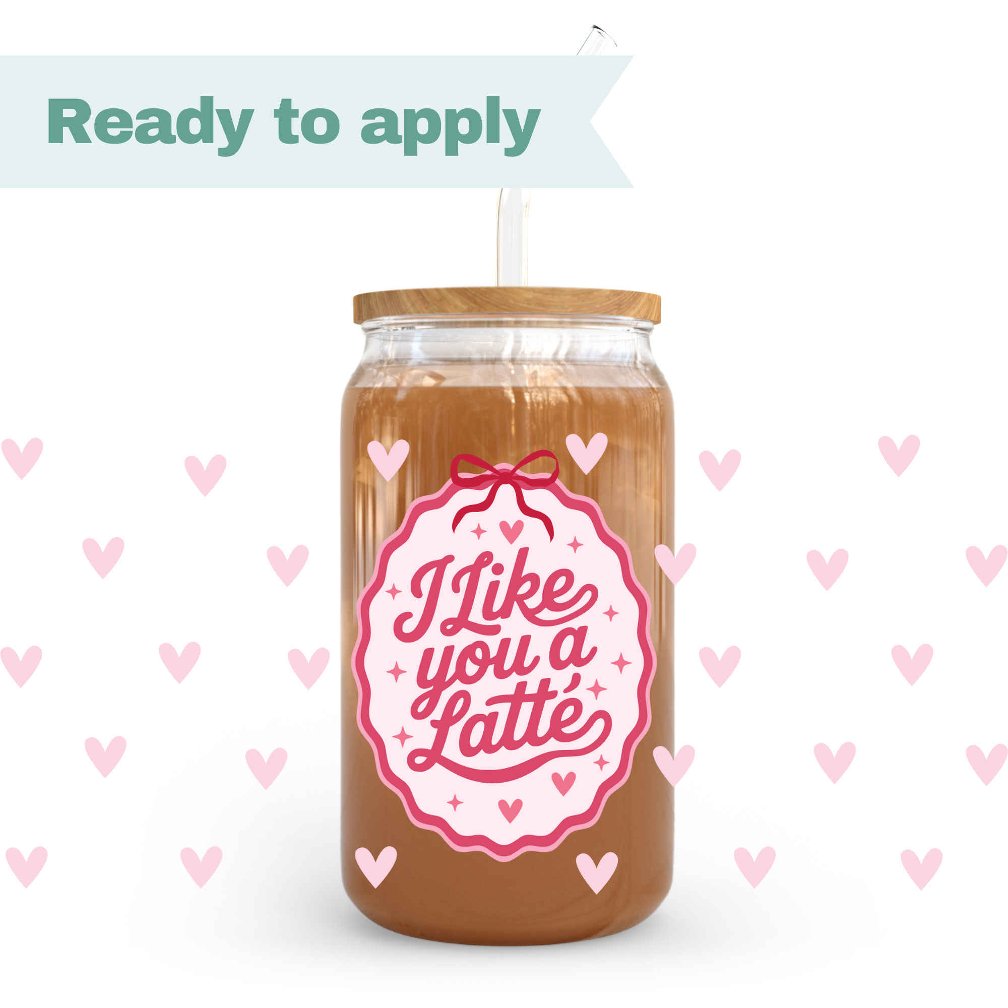 I Like You a Latte - 16oz UVDTF cup wrap 