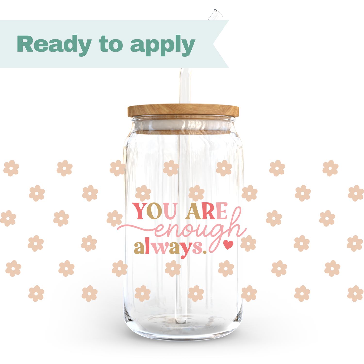 You Are Enough Always - 16oz UVDTF cup wrap 